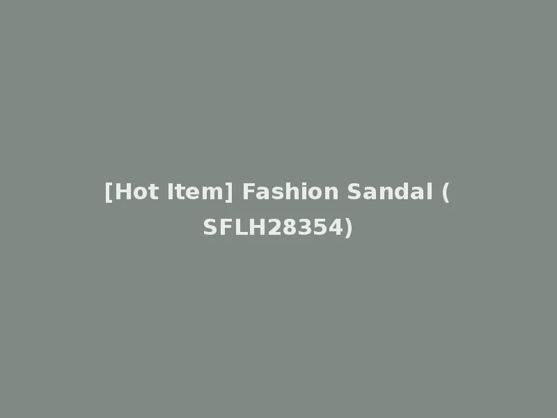 [Hot Item] Fashion Sandal (SFLH28354)