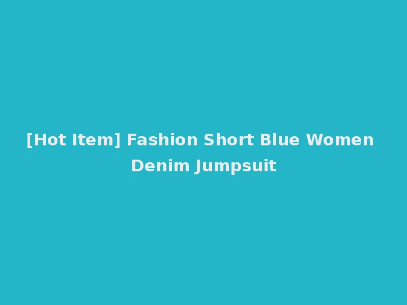 [Hot Item] Fashion Short Blue Women Denim Jumpsuit