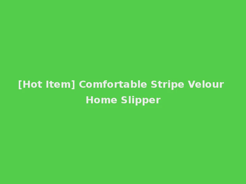 [Hot Item] Comfortable Stripe Velour Home Slipper
