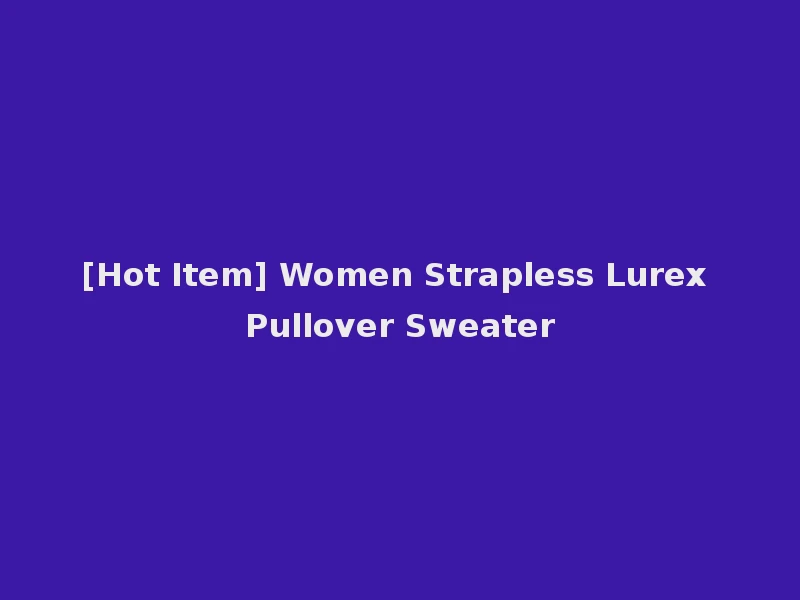 [Hot Item] Women Strapless Lurex Pullover Sweater