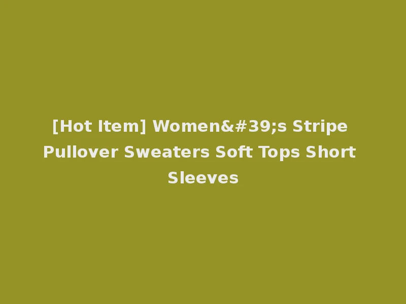 [Hot Item] Women's Stripe Pullover Sweaters Soft Tops Short Sleeves