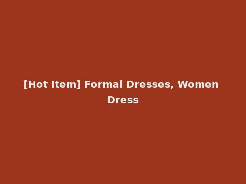 [Hot Item] Formal Dresses, Women Dress