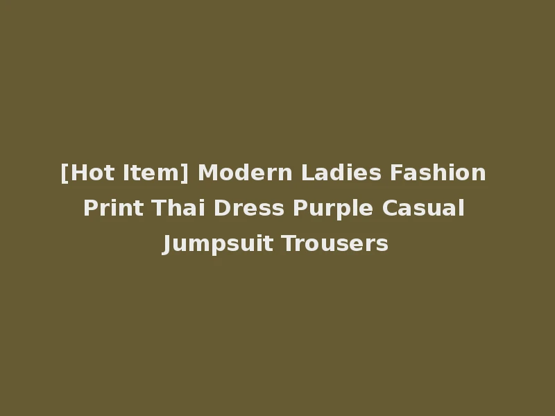 [Hot Item] Modern Ladies Fashion Print Thai Dress Purple Casual Jumpsuit Trousers