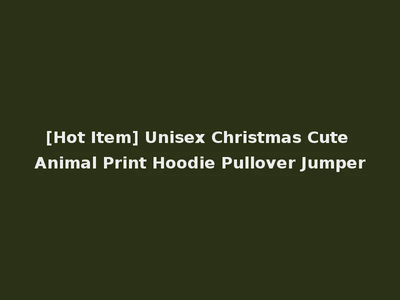 [Hot Item] Unisex Christmas Cute Animal Print Hoodie Pullover Jumper