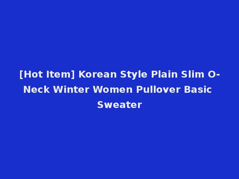[Hot Item] Korean Style Plain Slim O-Neck Winter Women Pullover Basic Sweater