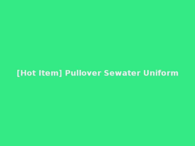 [Hot Item] Pullover Sewater Uniform