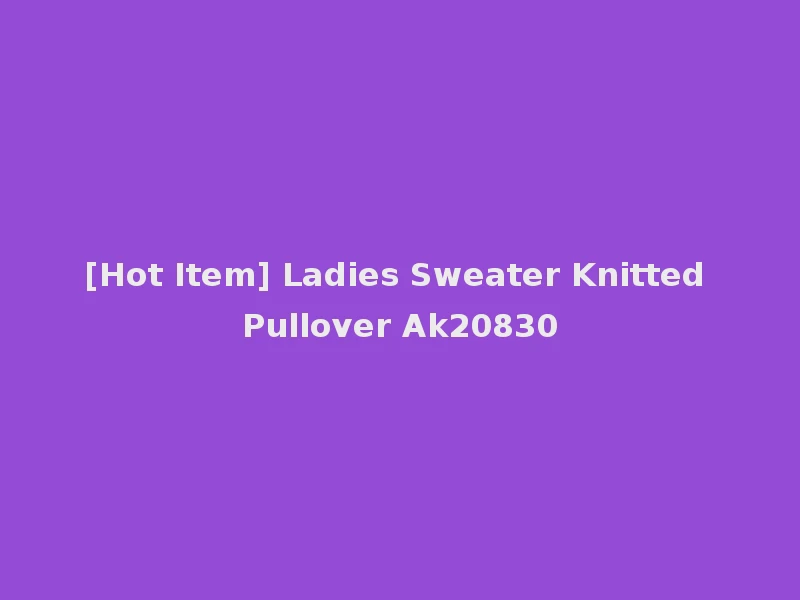 [Hot Item] Ladies Sweater Knitted Pullover Ak20830