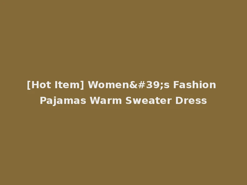 [Hot Item] Women's Fashion Pajamas Warm Sweater Dress