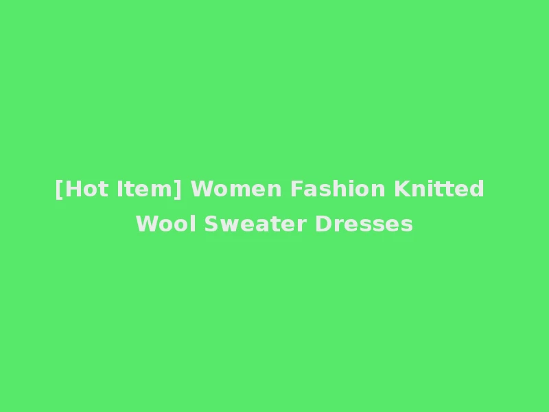 [Hot Item] Women Fashion Knitted Wool Sweater Dresses