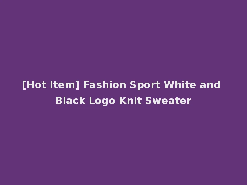 [Hot Item] Fashion Sport White and Black Logo Knit Sweater