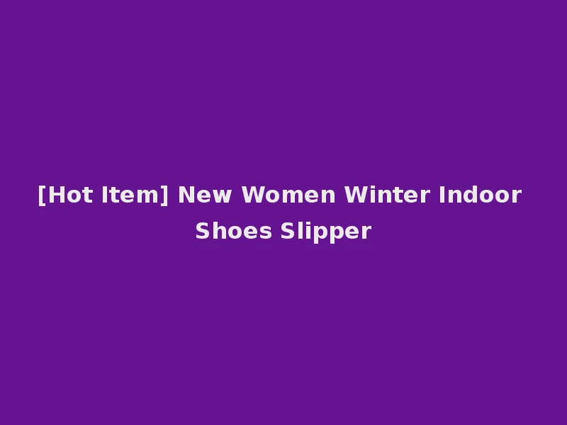 [Hot Item] New Women Winter Indoor Shoes Slipper