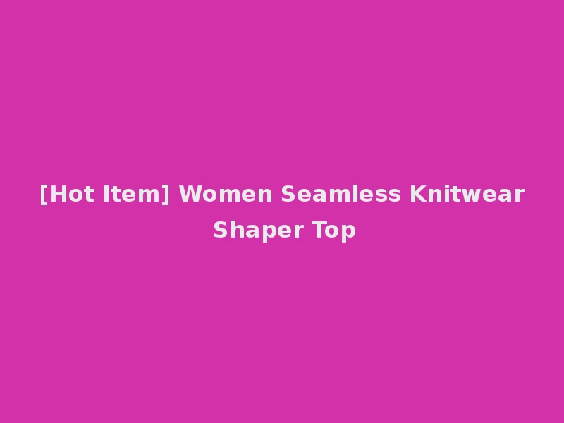 [Hot Item] Women Seamless Knitwear Shaper Top