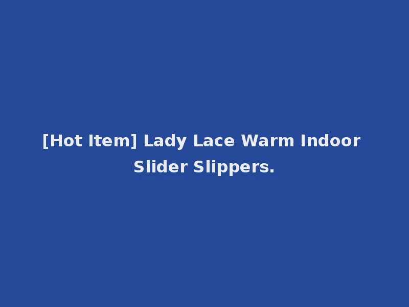 [Hot Item] Lady Lace Warm Indoor Slider Slippers.