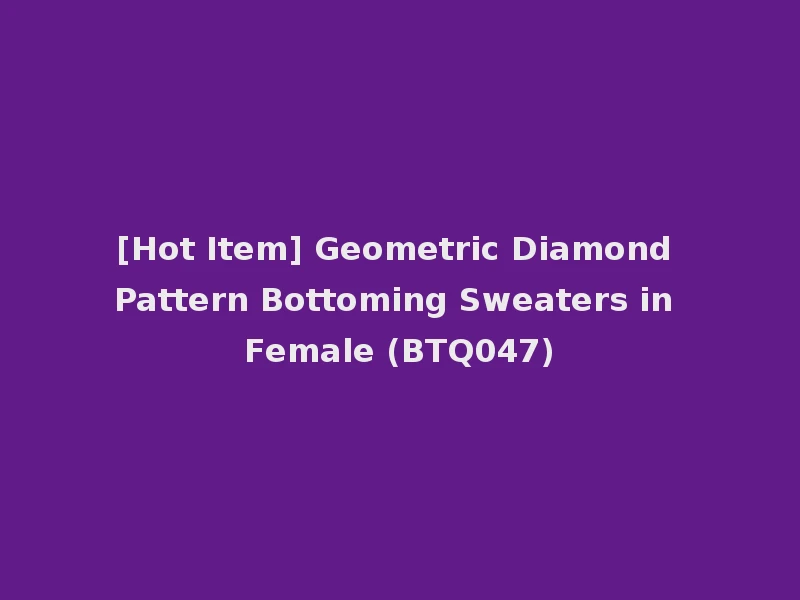[Hot Item] Geometric Diamond Pattern Bottoming Sweaters in Female (BTQ047)