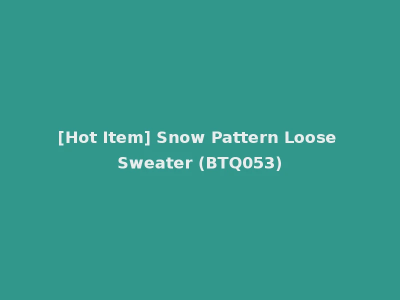 [Hot Item] Snow Pattern Loose Sweater (BTQ053)