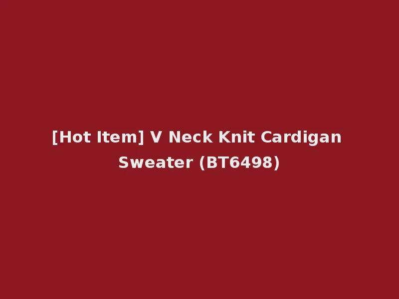 [Hot Item] V Neck Knit Cardigan Sweater (BT6498)