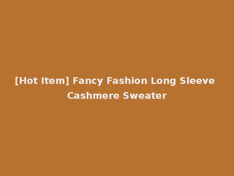 [Hot Item] Fancy Fashion Long Sleeve Cashmere Sweater