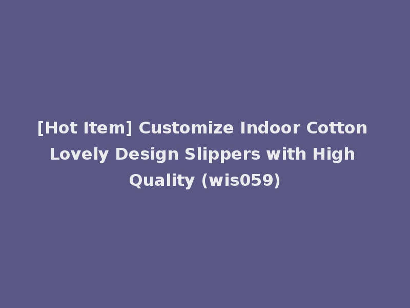 [Hot Item] Customize Indoor Cotton Lovely Design Slippers with High Quality (wis059)