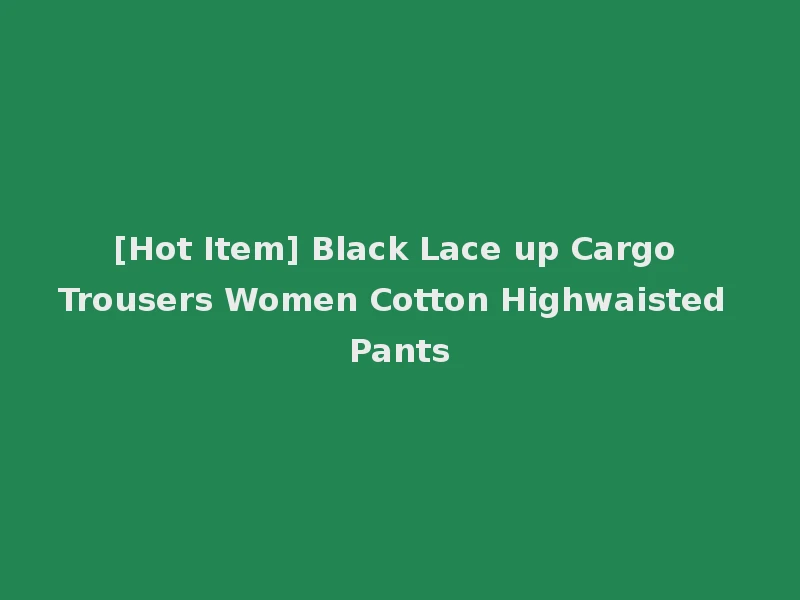 [Hot Item] Black Lace up Cargo Trousers Women Cotton Highwaisted Pants