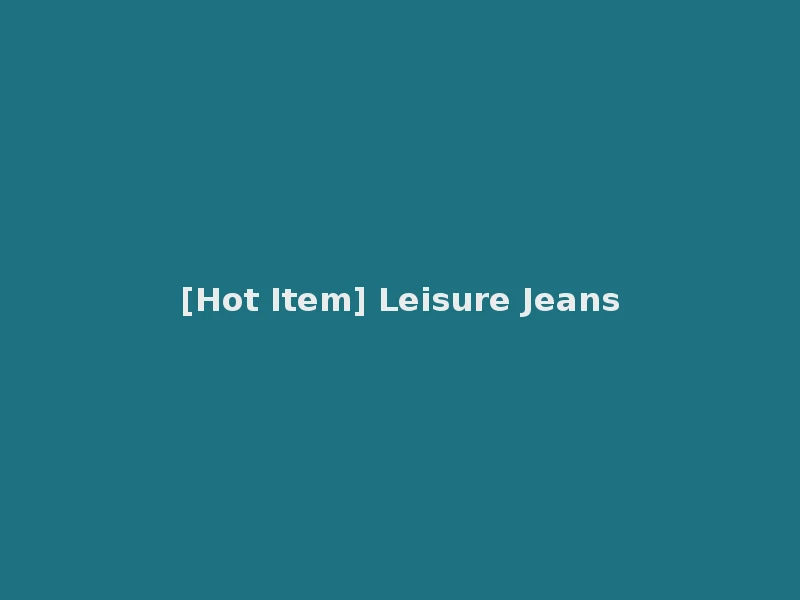 [Hot Item] Leisure Jeans