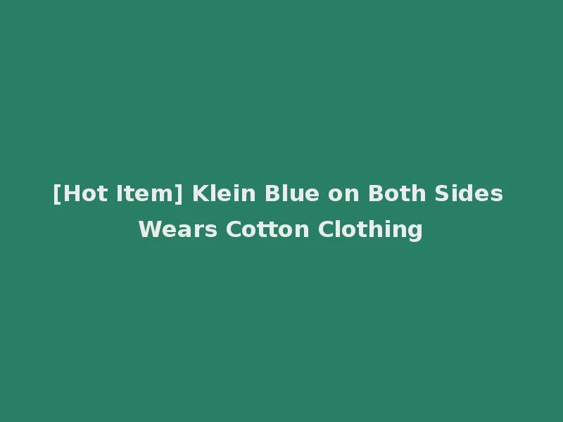 [Hot Item] Klein Blue on Both Sides Wears Cotton Clothing