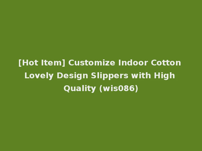 [Hot Item] Customize Indoor Cotton Lovely Design Slippers with High Quality (wis086)