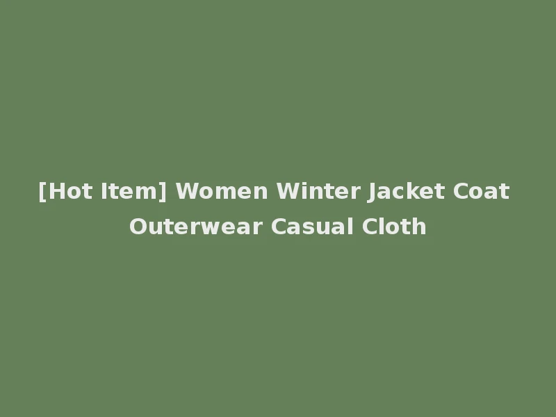 [Hot Item] Women Winter Jacket Coat Outerwear Casual Cloth