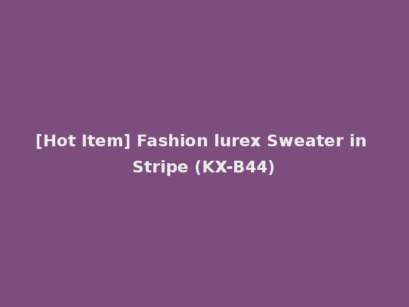[Hot Item] Fashion lurex Sweater in Stripe (KX-B44)