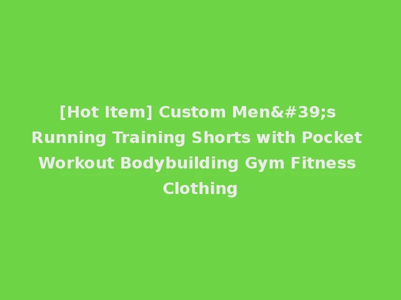 [Hot Item] Custom Men's Running Training Shorts with Pocket Workout Bodybuilding Gym Fitness Clothing