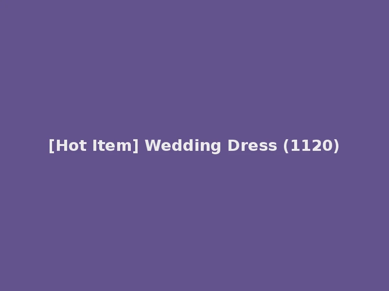 [Hot Item] Wedding Dress (1120)