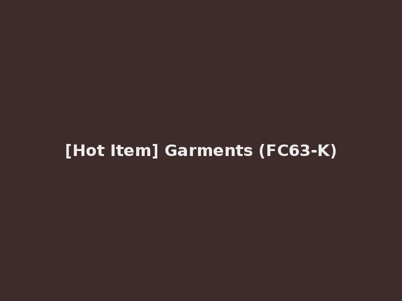 [Hot Item] Garments (FC63-K)