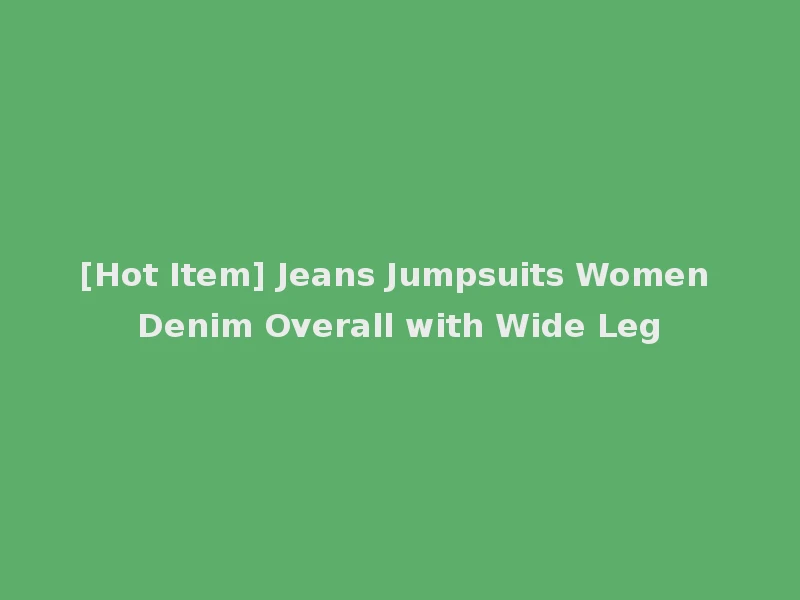 [Hot Item] Jeans Jumpsuits Women Denim Overall with Wide Leg