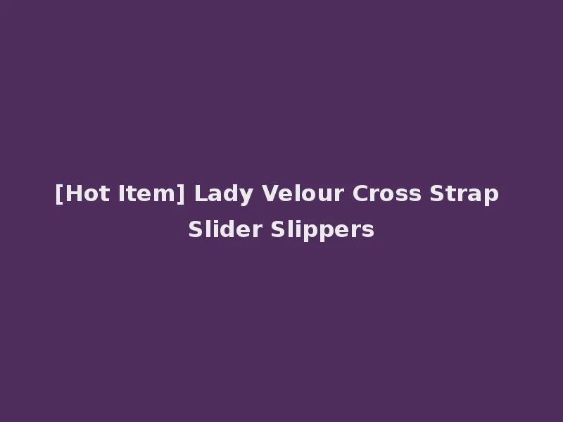 [Hot Item] Lady Velour Cross Strap Slider Slippers