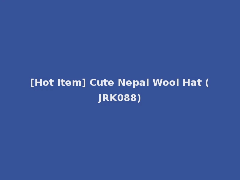 [Hot Item] Cute Nepal Wool Hat (JRK088)
