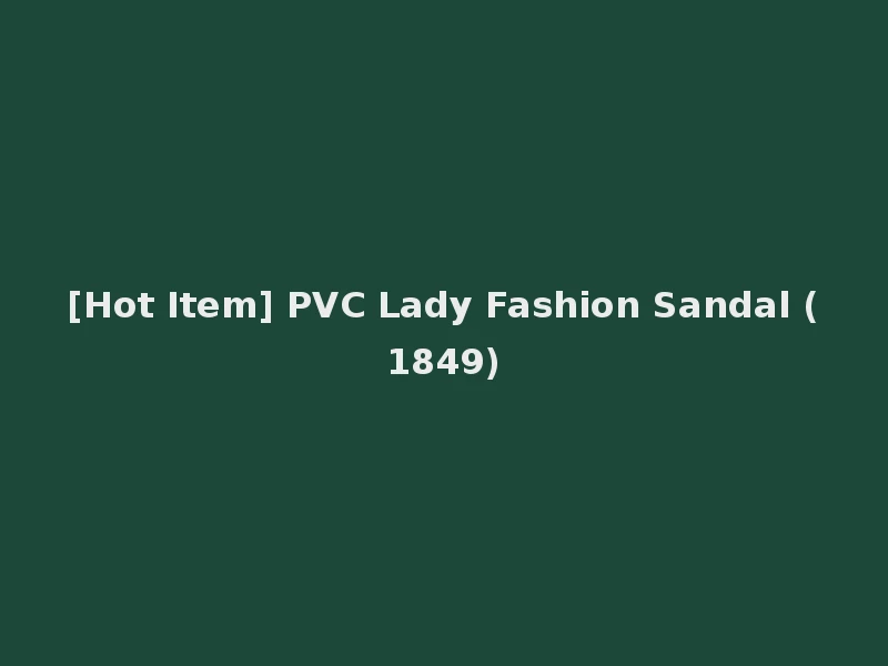 [Hot Item] PVC Lady Fashion Sandal (1849)