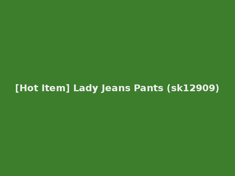 [Hot Item] Lady Jeans Pants (sk12909)