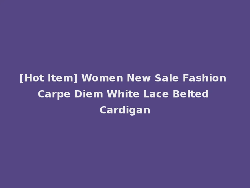 [Hot Item] Women New Sale Fashion Carpe Diem White Lace Belted Cardigan
