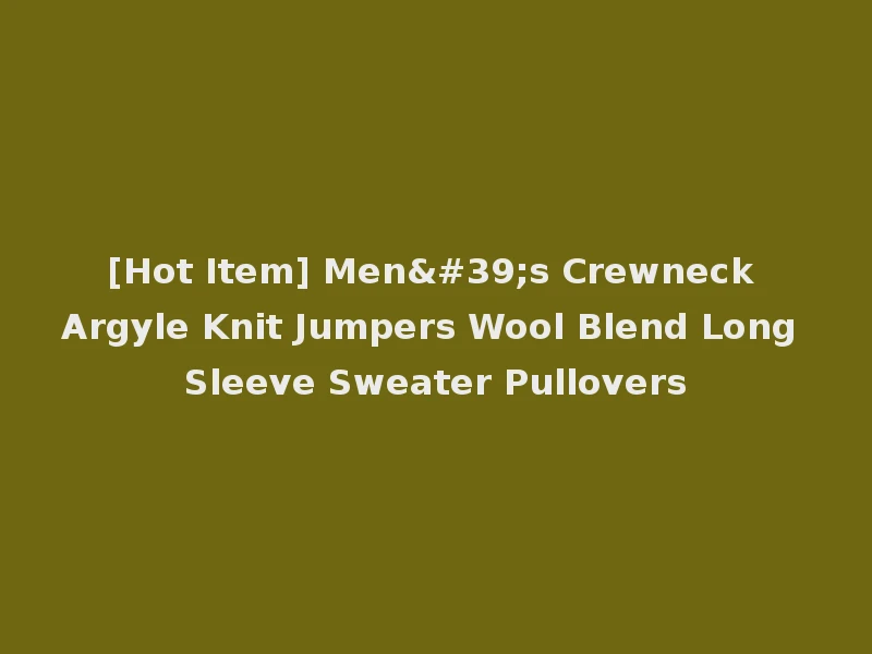 [Hot Item] Men's Crewneck Argyle Knit Jumpers Wool Blend Long Sleeve Sweater Pullovers
