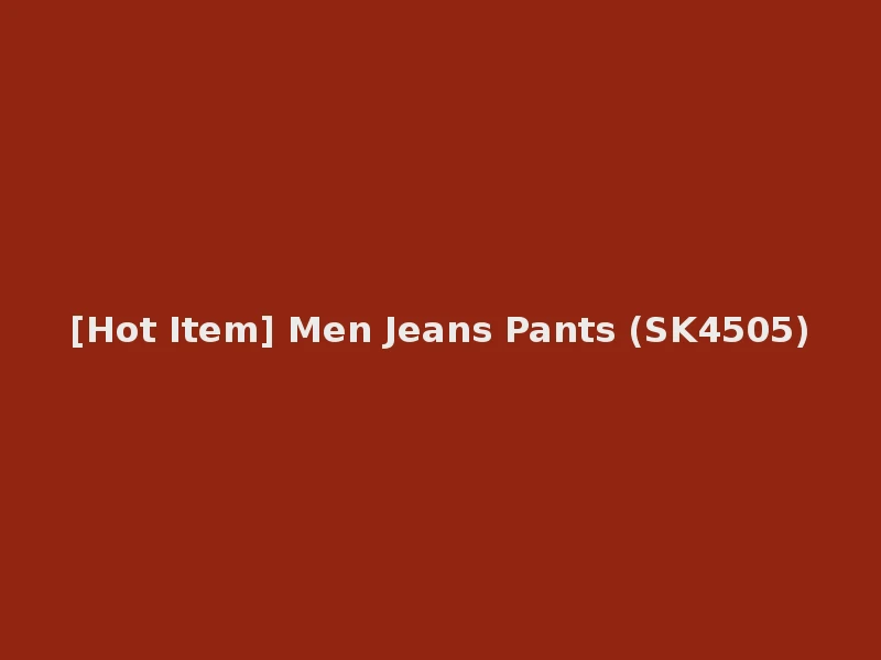[Hot Item] Men Jeans Pants (SK4505)