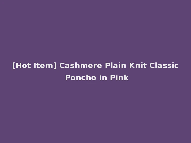 [Hot Item] Cashmere Plain Knit Classic Poncho in Pink