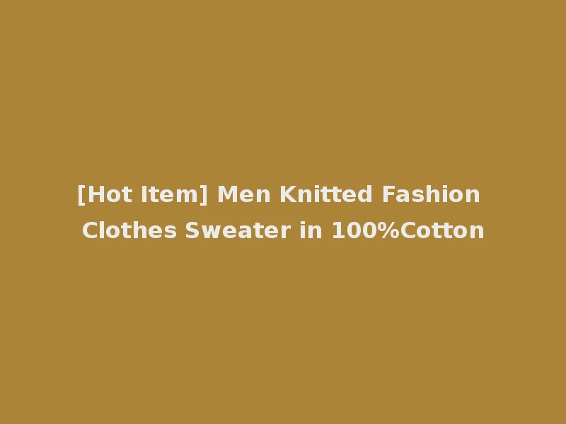 [Hot Item] Men Knitted Fashion Clothes Sweater in 100%Cotton