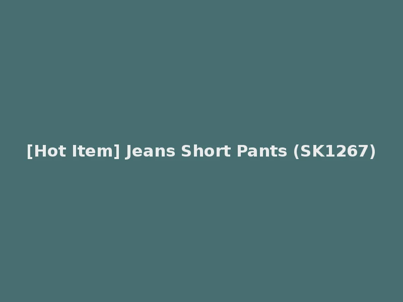 [Hot Item] Jeans Short Pants (SK1267)