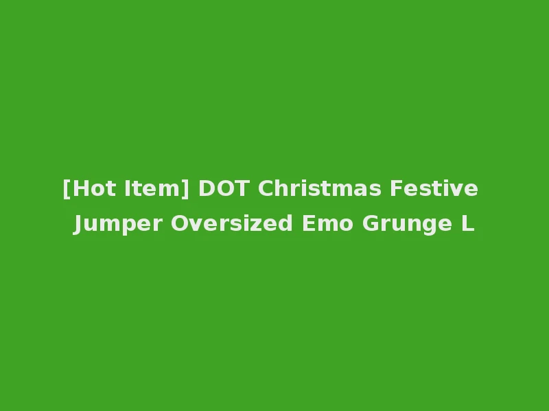[Hot Item] DOT Christmas Festive Jumper Oversized Emo Grunge L