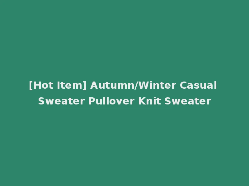 [Hot Item] Autumn/Winter Casual Sweater Pullover Knit Sweater