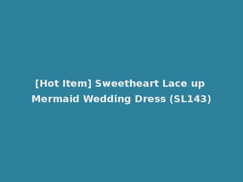 [Hot Item] Sweetheart Lace up Mermaid Wedding Dress (SL143)