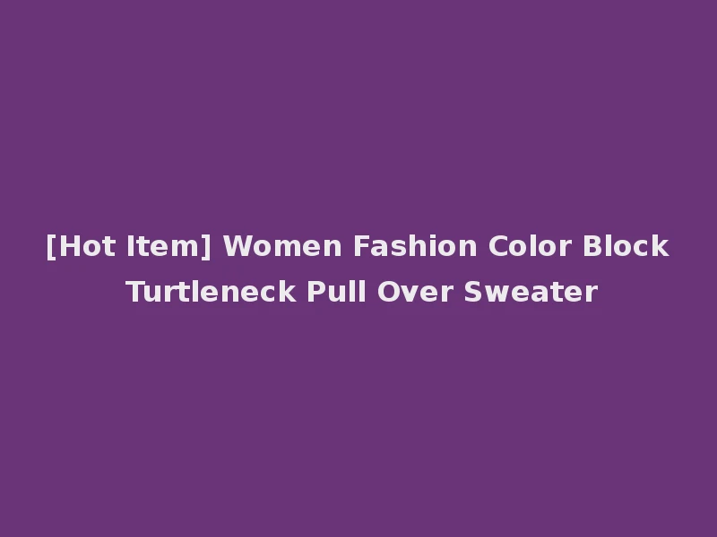 [Hot Item] Women Fashion Color Block Turtleneck Pull Over Sweater