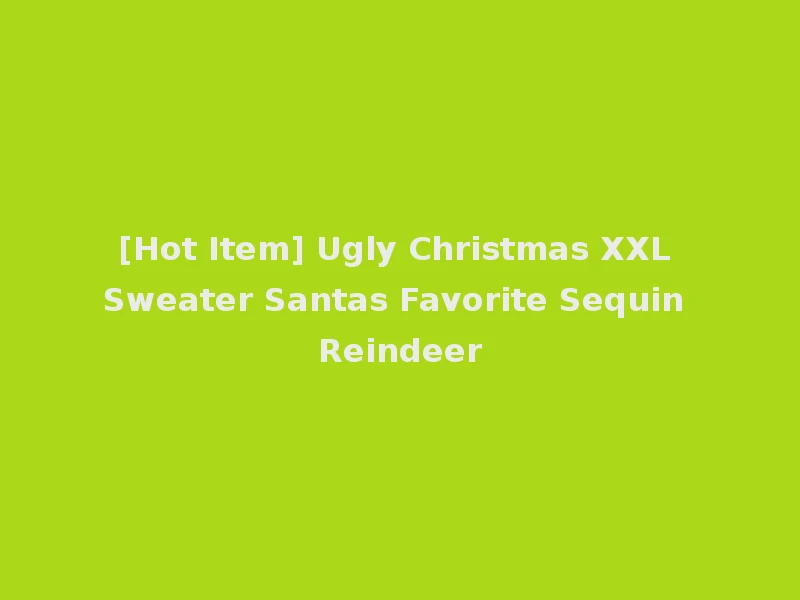 [Hot Item] Ugly Christmas XXL Sweater Santas Favorite Sequin Reindeer