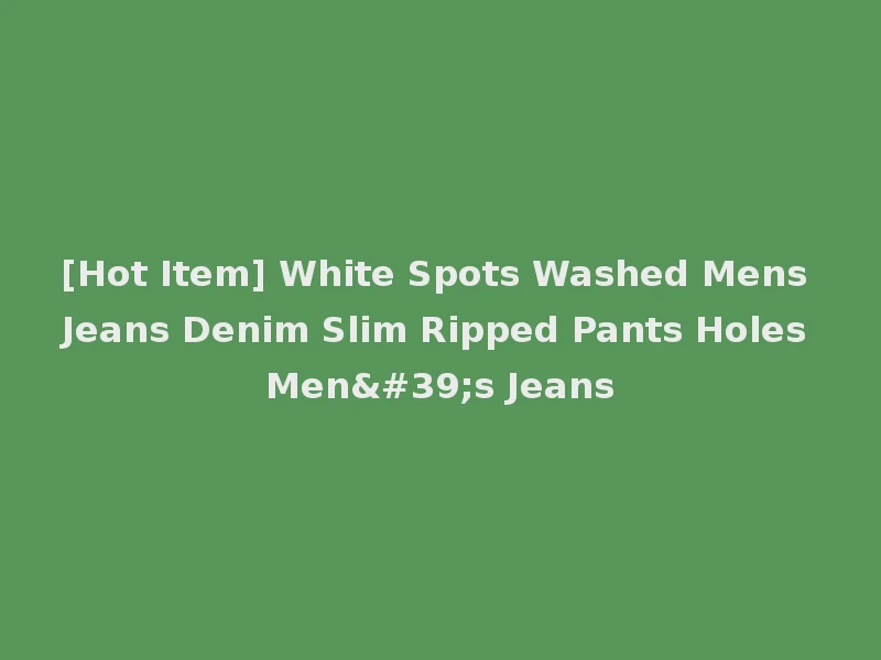 [Hot Item] White Spots Washed Mens Jeans Denim Slim Ripped Pants Holes Men's Jeans
