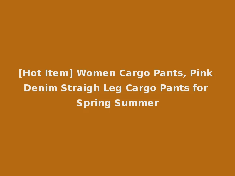 [Hot Item] Women Cargo Pants, Pink Denim Straigh Leg Cargo Pants for Spring Summer