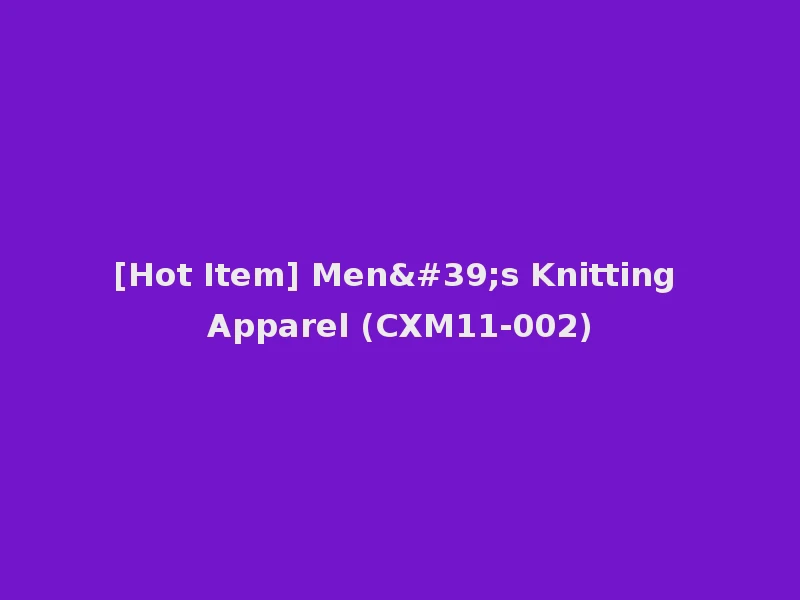 [Hot Item] Men's Knitting Apparel (CXM11-002)